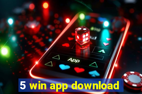 5 win app download